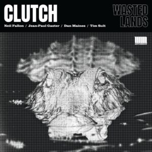 Clutch kündigen neues Album "Wasted Lands" an